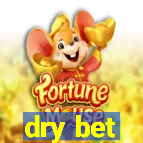 dry bet