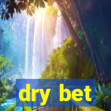 dry bet