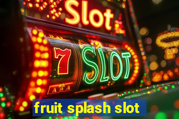 fruit splash slot