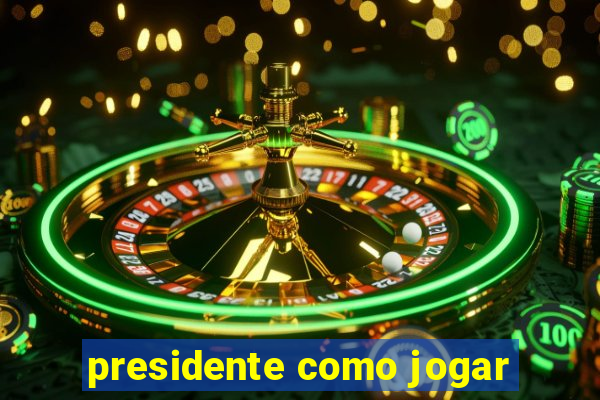 presidente como jogar