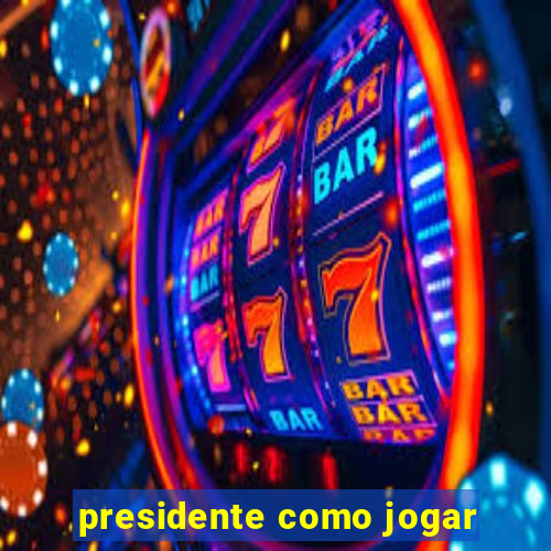 presidente como jogar