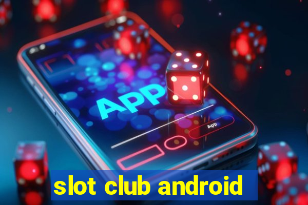 slot club android