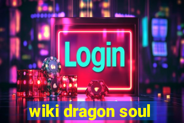 wiki dragon soul