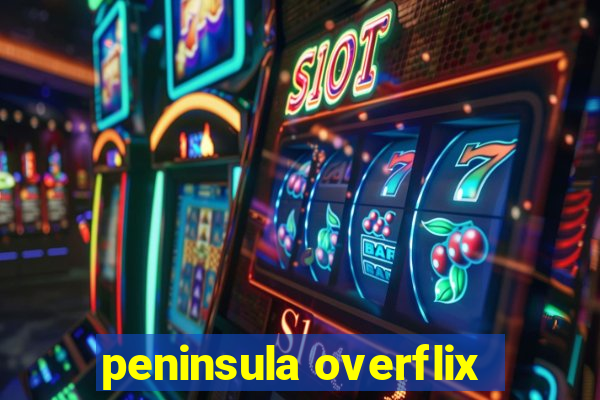 peninsula overflix