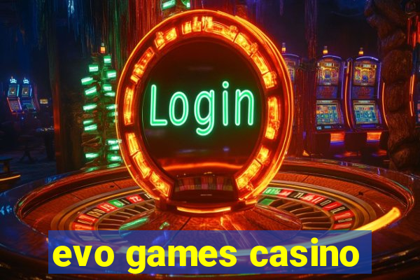 evo games casino