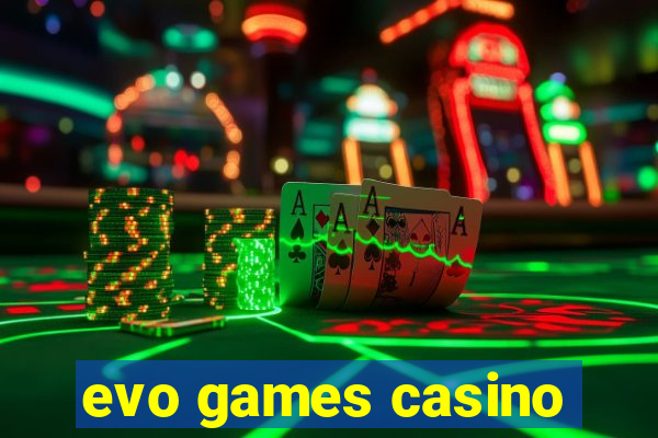 evo games casino