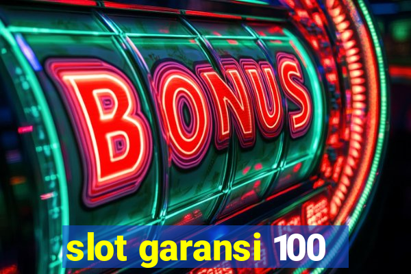 slot garansi 100