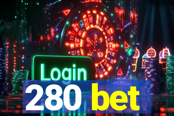 280 bet