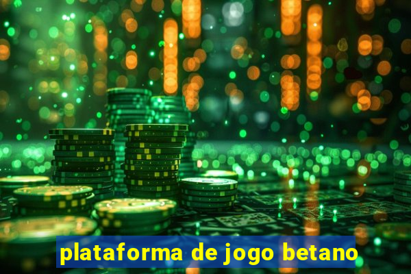 plataforma de jogo betano