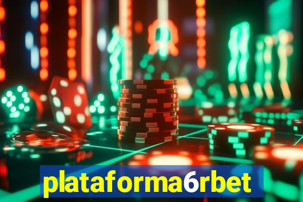 plataforma6rbet