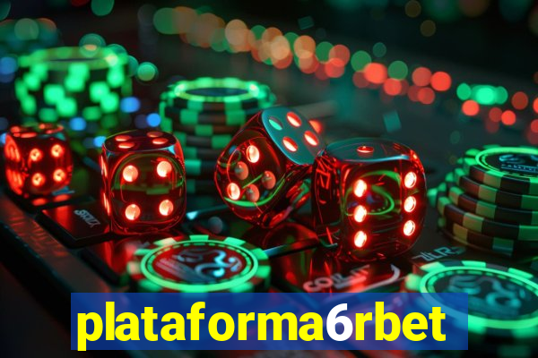 plataforma6rbet