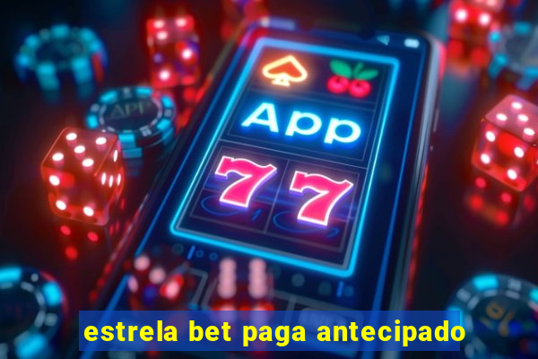 estrela bet paga antecipado