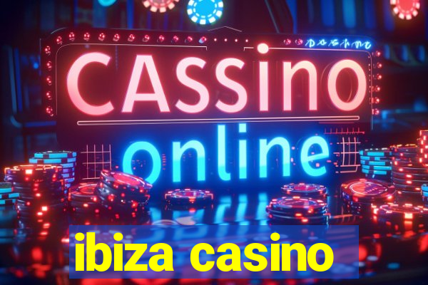 ibiza casino