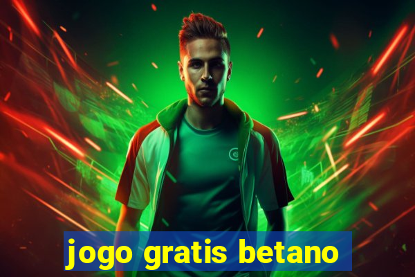 jogo gratis betano