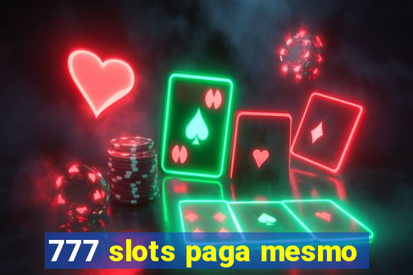 777 slots paga mesmo