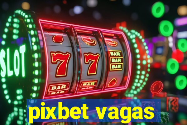 pixbet vagas