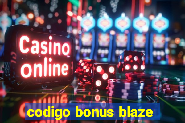 codigo bonus blaze