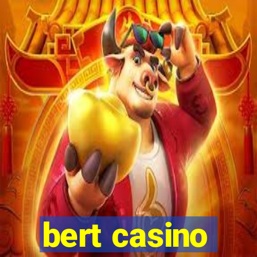 bert casino