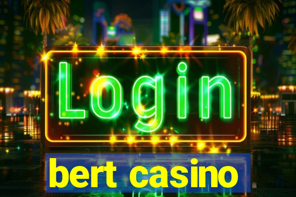 bert casino