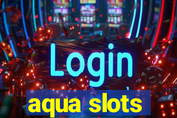 aqua slots