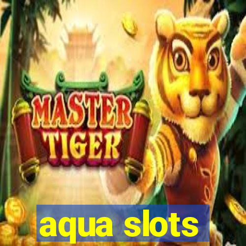 aqua slots