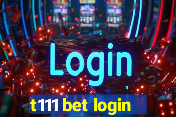 t111 bet login