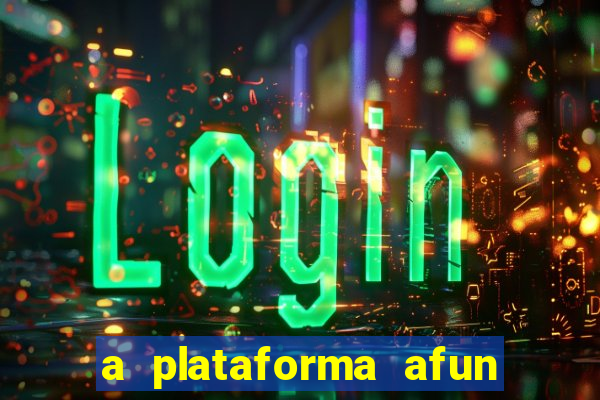 a plataforma afun paga mesmo