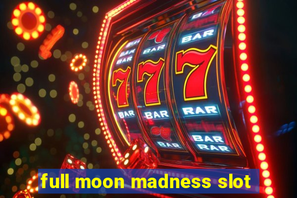 full moon madness slot