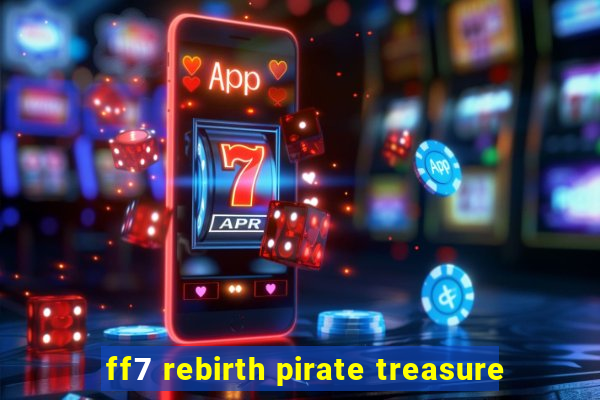 ff7 rebirth pirate treasure