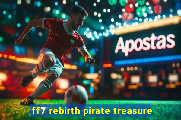 ff7 rebirth pirate treasure