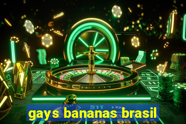 gays bananas brasil