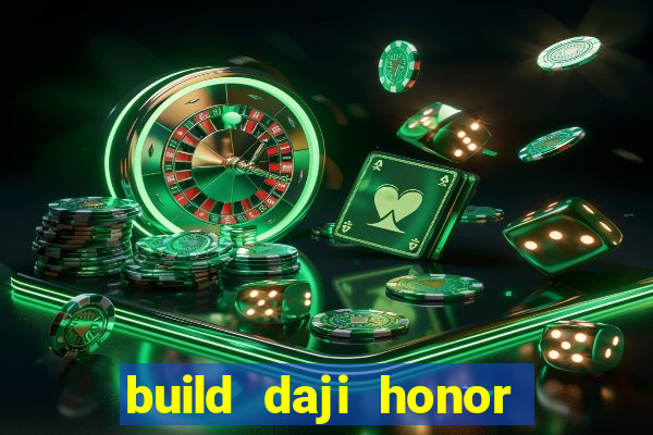 build daji honor of kings