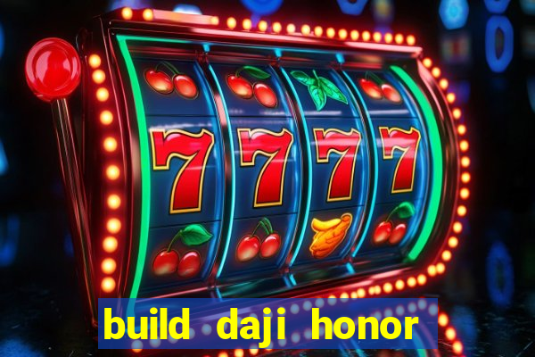 build daji honor of kings