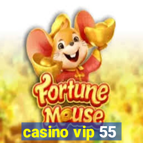 casino vip 55