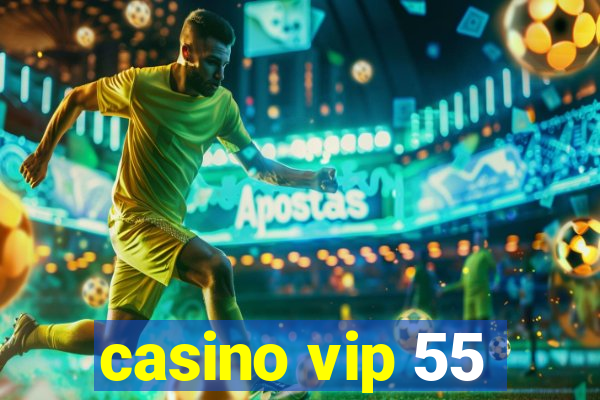 casino vip 55