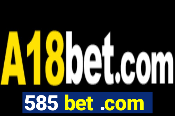 585 bet .com