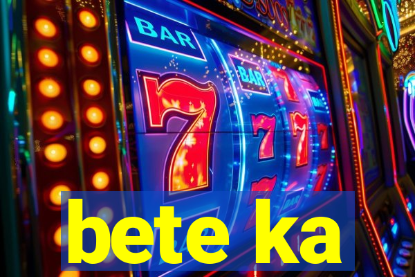 bete ka