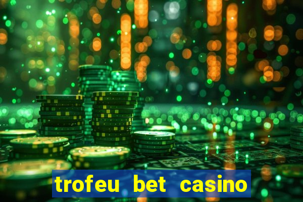 trofeu bet casino category all