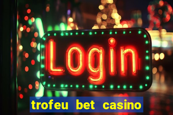 trofeu bet casino category all