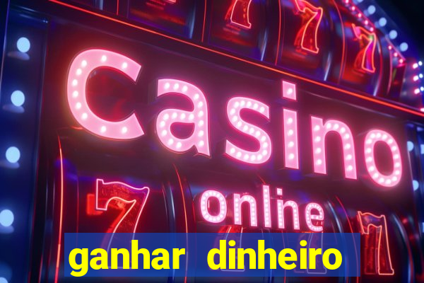 ganhar dinheiro jogo online