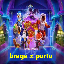 braga x porto