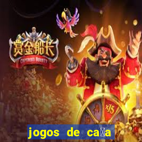 jogos de ca莽a n铆queis que paga dinheiro real