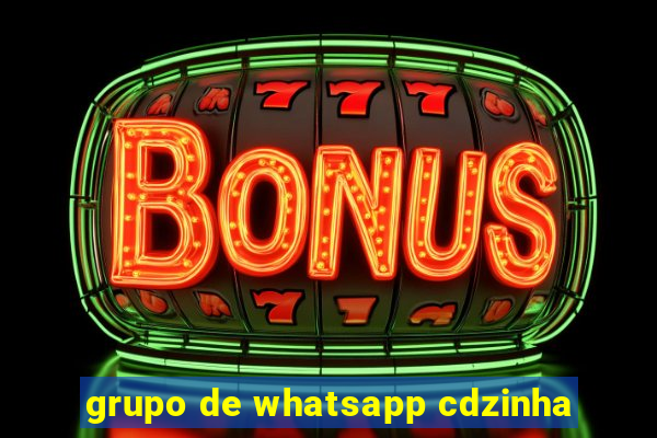 grupo de whatsapp cdzinha