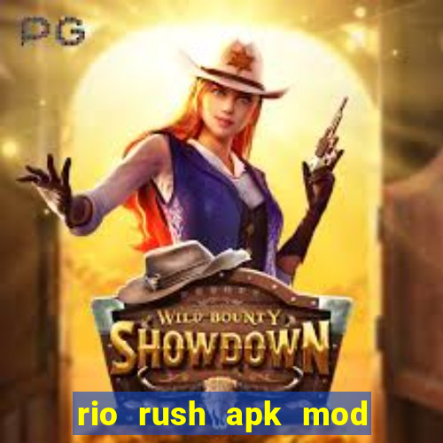 rio rush apk mod dinheiro infinito