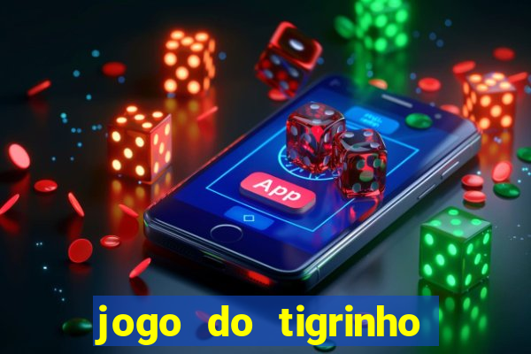 jogo do tigrinho sem deposito