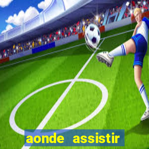 aonde assistir jogos psg