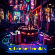 vai de bet leo dias