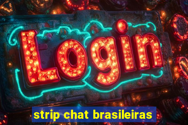 strip chat brasileiras