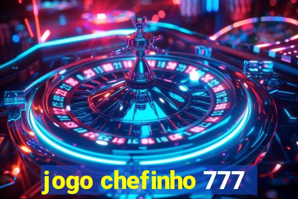 jogo chefinho 777