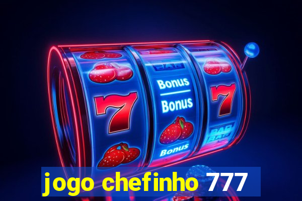 jogo chefinho 777